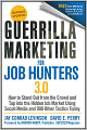 Guerrilla Marketing for Job Hunters 3.0: How to Stand Out from the Crowd and Tap Into the Hidden Job Market using Social Media and 999 other Tactics Today