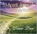 33 Spirit Journeys:: Meditations to Live More Fully, Deeply, and Peacefully