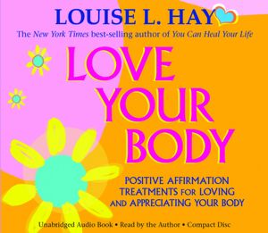 Love Your Body: Positive Affirmation Treatments for Loving and Appreciating Your Body
