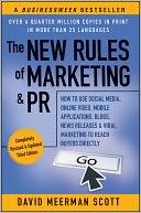 The New Rules of Marketing & PR: How to Use Social Media, Online Video, Mobile Applications, Blogs, News Releases, and Viral Marketing to Reach Buyers Directly