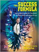 The Success Formula: How to Smash through the 'Time Barrier' and Make Things Really Happen For You