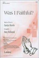 Was I Faithful?: SAB with Opt. Orchestra