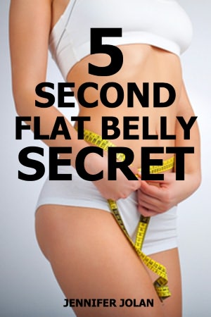 The 5-Second Flat Belly Secret - Lose 2-3 Inches from Your Belly in Less Than 1 Month