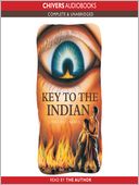 The Key to the Indian: The Indian in the Cupboard Series, Book 5
