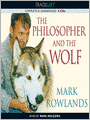 The Philosopher and the Wolf: Lessons from the Wild on Love, Death and Happiness