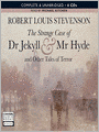 The Strange Case of Dr. Jekyll and Mr. Hyde and Other Tales of Terror