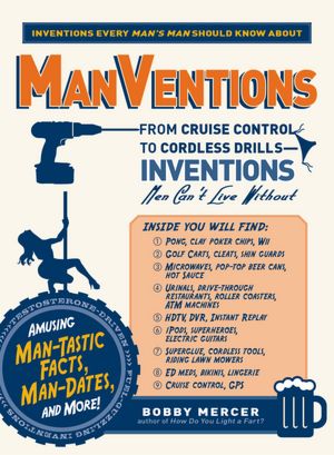 ManVentions: From Cruise Control to Cordless Drills - Inventions Men Can't Live Without
