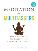 Meditation for Multitaskers (with CD): A Guide to Finding Peace between the Pings