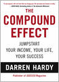 The Compound Effect: Jumpstart Your Income, Your Life, Your Success