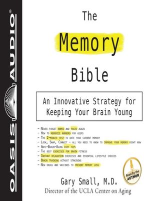 The Memory Bible: An Innovative Strategy For Keeping Your Brain Young