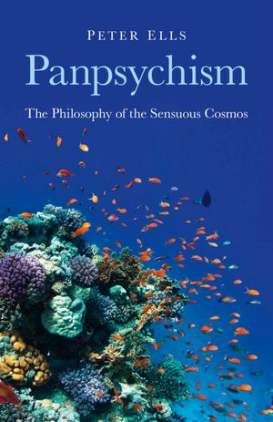 Panpsychism: The Philosophy of the Sensuous Cosmos