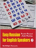 Easy Russian for English Speakers, Vol. 2: Speak Russian Like a Russian; Fly on a Russian Spaceship; Talk about Planet Earth and Listen to Yuri Gagarin, William Shakespeare and Anton Chekhov in Russian
