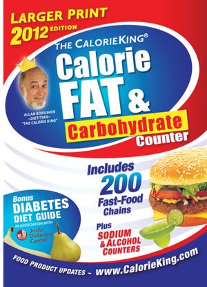 The CalorieKing Calorie, Fat, & Carbohydrate Counter 2012 Larger Print Edition