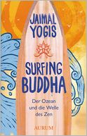 Surfing Buddha: Der Ozean und die Welle des Zen