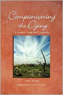 Companioning the Dying: A Soulful Guide for Caregivers