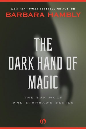 The Dark Hand of Magic: The Sun Wolf and Starhawk Series (Book Three)