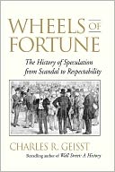 Wheels of Fortune: The History of Speculation from Scandal to Respectability
