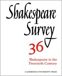 Shakespeare Survey 36: Shakespeare in the Twentieth Century