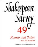 Shakespeare Survey 49: Romeo and Juliet and Its Afterlife