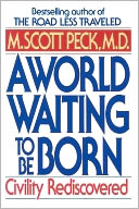 A World Waiting to Be Born: Civility Rediscovered