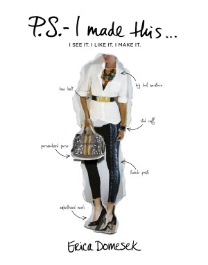 P.S. - I Made This...: An Inspired Guide to Designer DIY Fashion and Style
