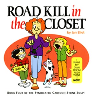 Road Kill in the Closet: Book Four of the Syndicated Cartoon Stone Soup