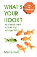 What's Your Hook?: 26 creative ways to make your message Stick
