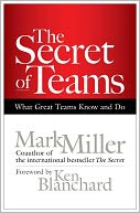 The Secret of Teams: What Great Teams Know and Do