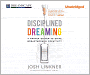 Disciplined Dreaming: A Proven System to Drive Breakthrough Creativity