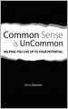Common Sense Is Uncommon: Helping You Live Up to Your Potential
