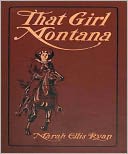 That Girl Montana: A Romance/Western Classic By Marah Ellis Ryan! AAA+++