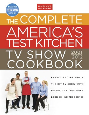 The Complete America's Test Kitchen TV Show Cookbook: Every Recipe from the Hit TV Show with Product Ratings and a Look Behind the Scenes