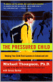 The Pressured Child: Freeing Our Kids from Performance Overdrive and Helping Them Find Success in School and Life