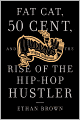 Queens Reigns Supreme: Fat Cat, 50 Cent, and the Rise of the Hip Hop Hustler