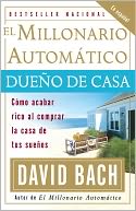 El Millonario Autom?tico Due?o de Casa: C?mo acabar rico al comprar la casa de tus sue?os