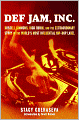 Def Jam, Inc.: Russell Simmons, Rick Rubin, and the Extraordinary Story of the World's Most Inf