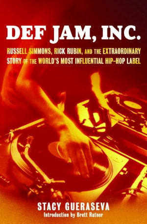 Def Jam, Inc.: Russell Simmons, Rick Rubin, and the Extraordinary Story of the World's Most Inf