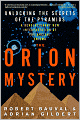 The Orion Mystery: Unlocking the Secrets of the Pyramids