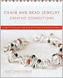 Chain and Bead Jewelry Creative Connections: New Techniques for Wire-Wrapping and Bead-Setting