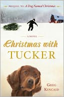 Christmas with Tucker by Greg Kincaid: NOOK Book Cover