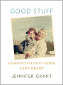Good Stuff: A Reminiscence of My Father, Cary Grant