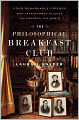 The Philosophical Breakfast Club: Four Remarkable Friends Who Transformed Science and Changed the World