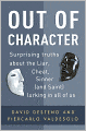 Out of Character: Surprising Truths About the Liar, Cheat, Sinner (and Saint) Lurking in All of Us