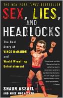 Sex, Lies, and Headlocks: The Real Story of Vince McMahon and World Wrestling Entertainment
