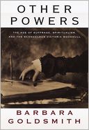 Other Powers: The Age of Suffrage, Spiritualism, and the Scandalous Victoria Woodhull