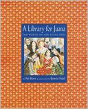 A Library for Juana: The World of Sor Juana Ines