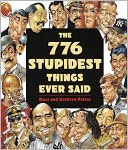 776 Stupidest Things Ever Said