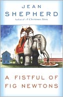 A Fistful of Fig Newtons by Jean Shepherd: NOOK Book Cover