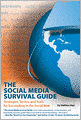The Social Media Survival Guide: Strategies, Tactics, and Tools for Succeeding in the Social Web