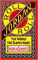 download Roll, Jordan, Roll : The World the Slaves Made book